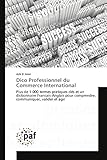  Dico Professionnel du Commerce International: Plus de 1 000 termes pratiques clés et un dictionnaire Francais-Anglais pour comprendre, communiquer, valider et agir