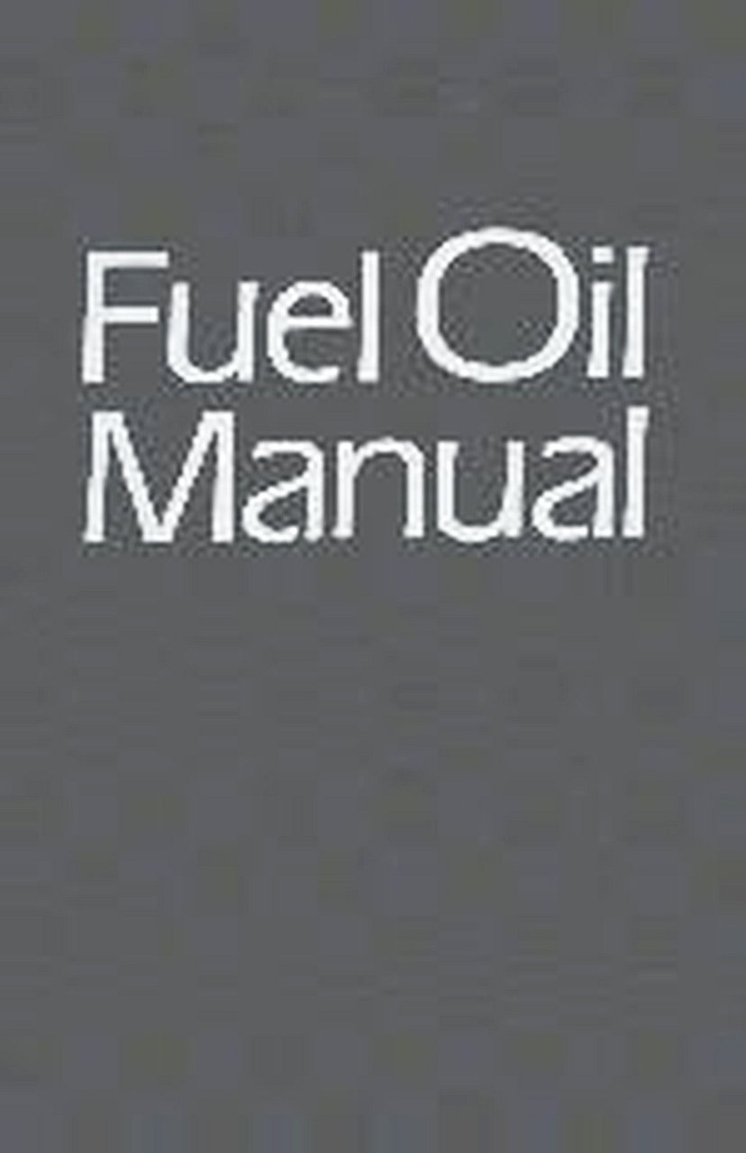 Fuel Oil Manual (Volume 1)