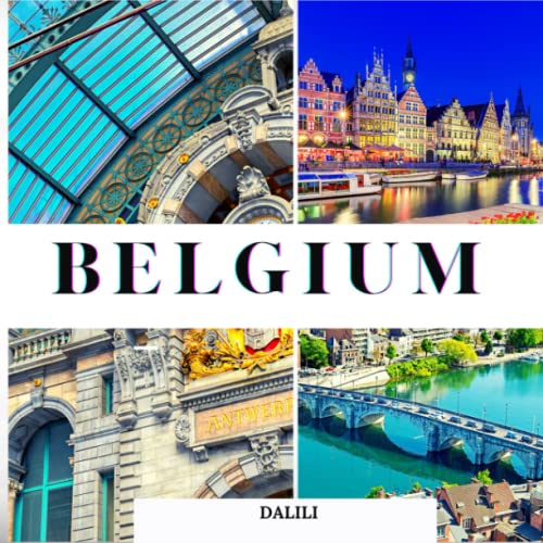 Belgium: A Beautiful Travel Photography Coffee Table Picture Book with words of the Country in...
