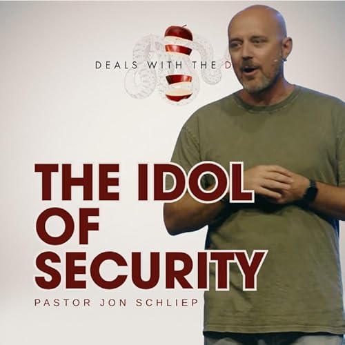 The Idol of Security - Pastor Jon Schliep