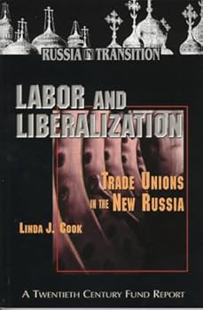 Paperback Labor and Liberalization: Trade Unions in the New Russia (Russia in Transition) Book