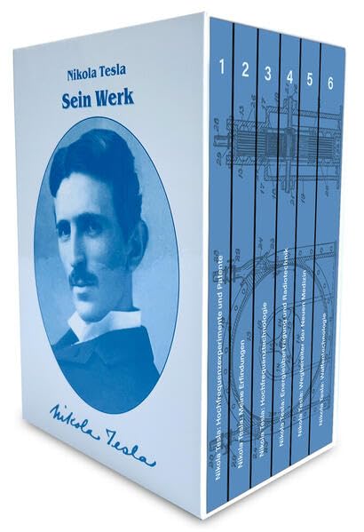 Nikola Tesla Gesamtausgabe: Bde. 1-6