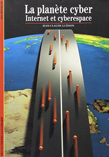 La planète cyber : Internet et cyberespace