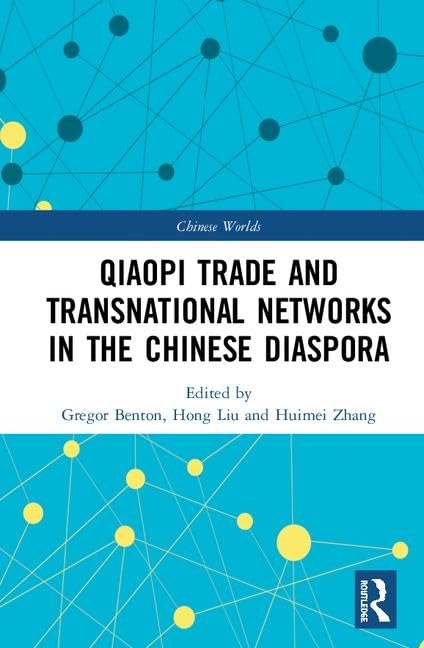 The Qiaopi Trade and Transnational Networks in the Chinese Diaspora (Chinese Worlds)      1st Edition
