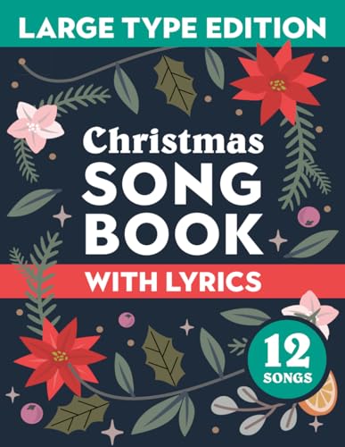 Christmas Song Book with Lyrics: Large Type Edition: A classic collection of traditional sing-along holiday songs & carols