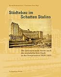  Städtebau im Schatten Stalins: Die internationale Suche nach der sozialistischen Stadt in der Sowjetunion 1929–1935