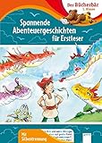  Spannende Abenteuergeschichten für Erstleser: Der Bücherbär: 1. Klasse. Mit Silbentrennung