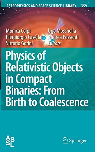 Physics Of Relativistic Objects In Compact Binaries: From Birth To Coalescence (Astrophysics And Space Science Library, 359) #TOP12