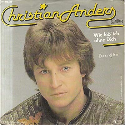 Christian Anders: Wie Leb' Ich Ohne Dich