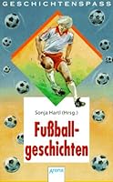 Fußballgeschichten. ( Ab 9 J.). 3401003577 Book Cover