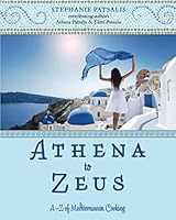 Athena to Zeus: A–Z of Mediterranean Cooking 0578775794 Book Cover
