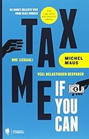 Tax me if you can: hoe (legaal) veel belastingen besparen 9089314350 Book Cover