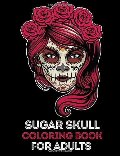 Sugar Skull Coloring Book for Adults: 35 High Quality Designs | Day of the dead | Halloween | 5 Extra Pages (Animal Mandala, Paisley, Valentine Doodle) Paperback – Large Print, 2 Feb. 2018