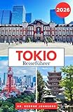Reiseführer Tokio 2026: Ihr unverzichtbarer Reiseführer zu Tokios Sehenswürdigkeiten, Restaurants und Einkaufsmöglichkeiten