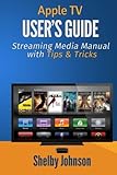 Apple TV User's Guide: Streaming Media Manual with Tips & Tricks
