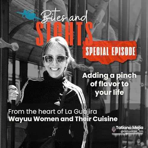 Special Episode: The Wayuu Woman and Her Cuisine