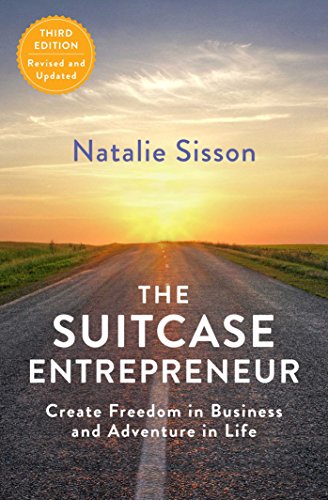 The Suitcase Entrepreneur: Create Freedom in Business and Adventure in