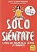 Solo SiÃ©ntate: Si crees que Meditar no es lo tuyo, ¡te equivocas! (Yoga) (Spanish Edition)