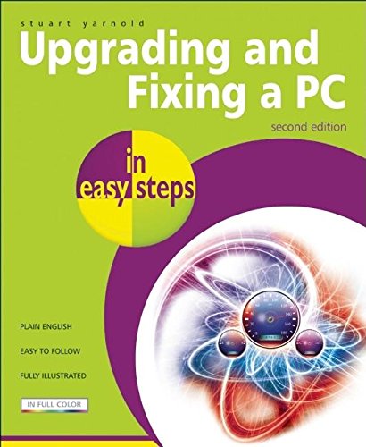 Upgrading & Fixing a PC in Easy Steps
