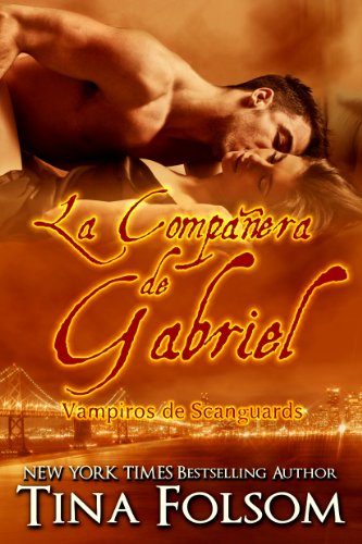 La Compañera de Gabriel (Vampiros de Scanguards nº 3) (Spanish Edition) por [Tina Folsom, Gely Rivas]