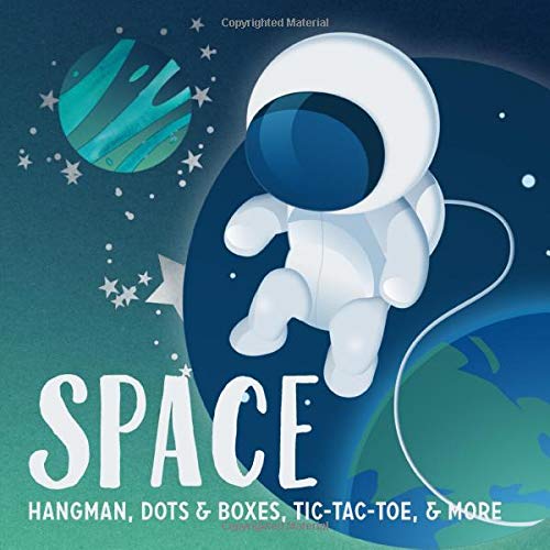 SPACE Hangman, Dots & Boxes, Tic-Tac-Toe, & More: Games For Kids Ages 6-12 | Activity Book for Road Trips, Babysitters, Stocking Stuffers, Birthdays, Grandkids, Gifts