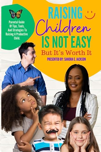 Raising Children Is Not Easy But It's Worth It