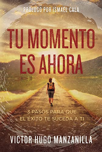 Disponible para leer ya mismo: Tu momento es ahora: 3 pasos para que el éxito te suceda a ti Disponible para leer ya mismo: Tu momento es ahora: 3 pasos para que el éxito te suceda a ti