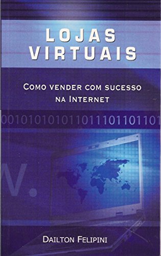 Lojas virtuais: Como vender com sucesso na Internet (Ecommerce Me...