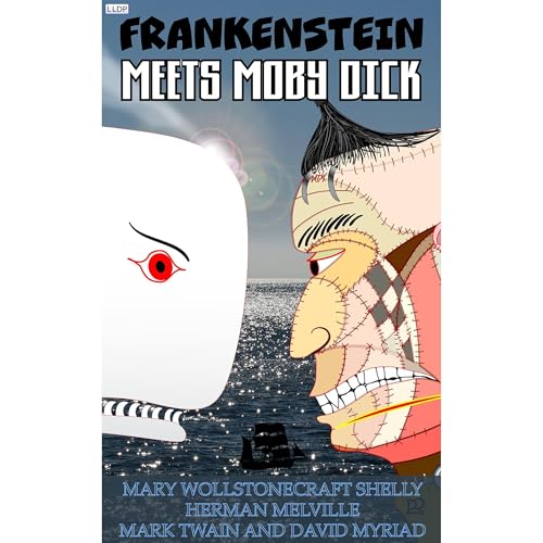 FRANKENSTEIN MEETS MOBY DICK [Written by David Myriad, Mary Shelly, Herman Melville, Mark Twain] episode artwork