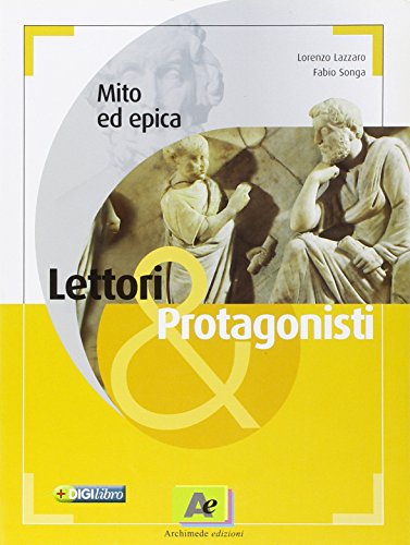 Lettori & protagonisti. Mito ed epica. Per le Scuole superiori. Con espansione online