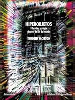 Hiperobjetos: Filosofía y ecología después del fin del mundo (INTERFERENCIAS)