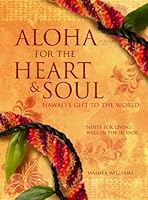 Aloha for the Heart and Soul: Hawaii's Gift to the World 1617101729 Book Cover