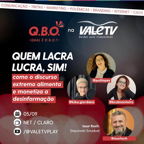 QUAL É O BO? 17| Quem lacra, lucra, sim! Como o discurso extremo alimenta e monetiza a desinformação