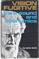 Vision Fugitive: Ezra Pound and Economics B0006BVQJM Book Cover