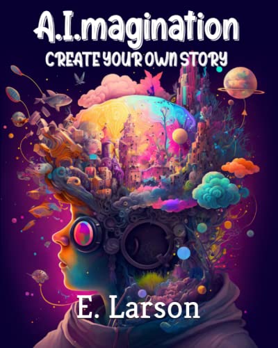 A.I.magination: A Children's Book of Imagination - AI generated art