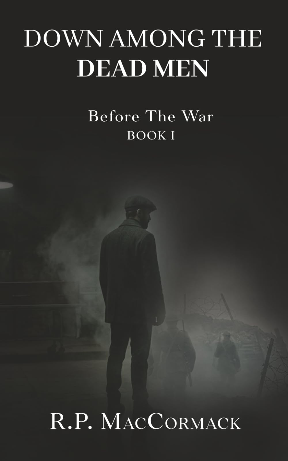 Down Among The Dead Men: Before The War Book I