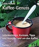 Kaffee-Genuss: Informationen, Kurioses, Tipps und Rezepte rund um den Kaffee.