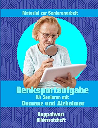 Denksportaufgabe für Senioren mit Demenz und Alzheimer (Bilderrateheft Doppelwort) (German Edition)