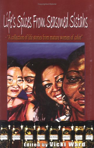 Life's Spices from Seasoned Sistahs: A Collection of Life Stories from Mature Women