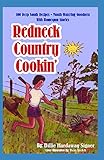 Redneck Country Cookin': 100 plus deep Southern mouthwatering recipes with homespun stories you will love.