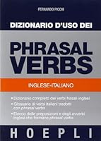 Dizionario d'uso dei phrasal verbs. Inglese-italiano. Dizionario completo dei verbi frasali inglesi, glossario di verbi italiani tradotti con phrasal verbs 8820333708 Book Cover