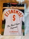 The Baseball Economist: The Real Game Exposed
