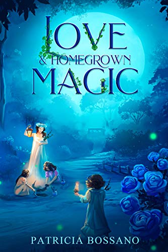 Love & Homegrown Magic by [Patricia Bossano, Kelsey E. Gerard]