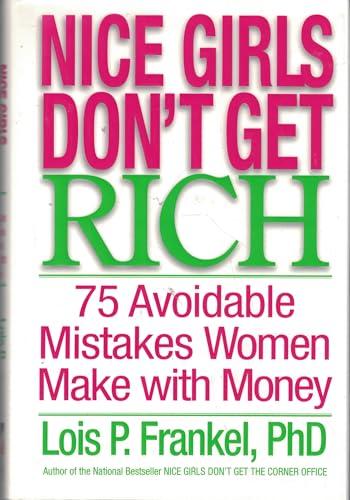 Nice Girls Don't Get Rich: 75 Avoidable Mistakes Women Make with Money