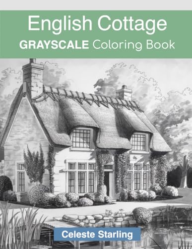 Grayscale Coloring Book For Adults: Cozy Cottages and Serene English Countryside Illustrations for Stress and Anxiety Relief, size 8,5X11 inches