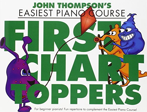 John Thompson's Piano Course: First Chart Toppers (John Thompson Easiest Piano Co)