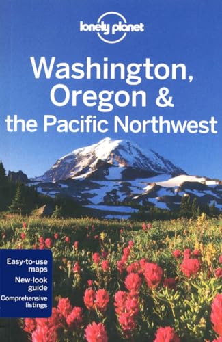 Washington, Oregon & the Pacific Northwest 5 (Lonely Planet Regional Guide)