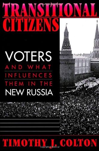 Transitional Citizens: Voters and What Influences Them in the New Russia