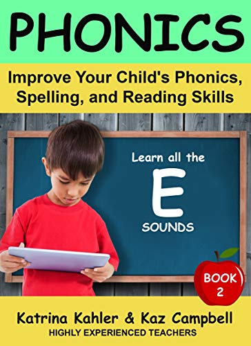 PHONICS - Learn all the E SOUNDS - Book 2: Improve Your Child's Phonics, Spelling, and Reading Skills - Highly Experienced Teachers