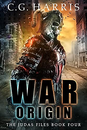 War Origin: A Dark Humor Urban Fantasy Supernatural Adventure (The Judas Files Book 4) by [C.G. Harris]